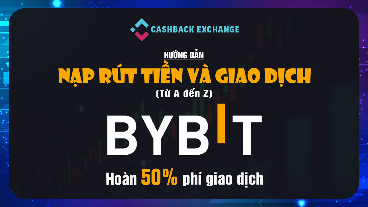 Hướng Dẫn Giao Dịch Sàn Bybit Từ A-Z Trên Điện Thoại 2024 (nhận hoàn phí giao dịch 50% )