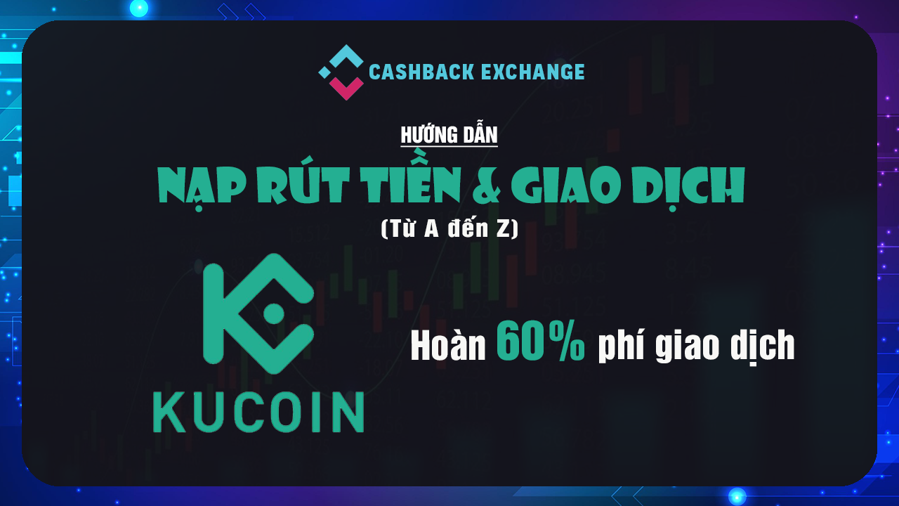 Hướng Dẫn Giao Dịch Sàn Kucoin Trên Điện Thoại 2024 (nhận hoàn phí giao dịch 60% )