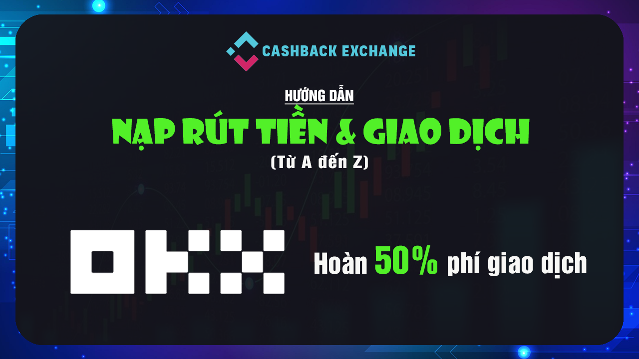 Hướng Dẫn Giao Dịch Sàn OKX Từ A-Z Trên Điện Thoại 2024 (nhận hoàn phí giao dịch 50% )